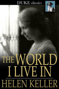 Helen Keller — The World I Live In