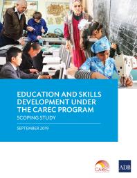 Asian Development Bank — Education and Skills Development under the CAREC Program : A Scoping Study