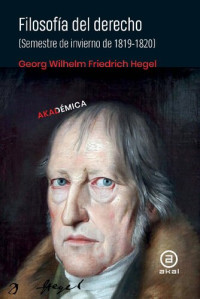 G. W. F. Hegel — Lecciones sobre Filosofía del Derecho según el manuscrito de Johannes Rudolf Ringier. Berlín 1819-1820