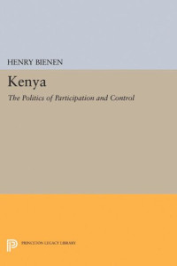 Henry Bienen — Kenya: The Politics of Participation and Control