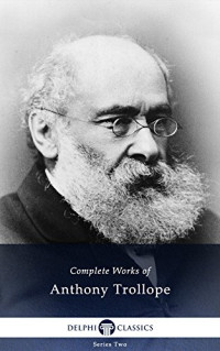 Anthony Trollope — Complete Works of Anthony Trollope