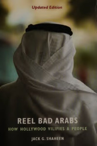 Jack G. Shaheen — Reel Bad Arabs: How Hollywood Vilifies a People