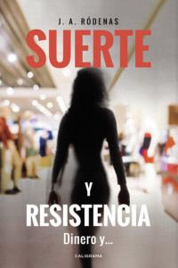 J. A. Ródenas — Suerte y resistencia: Dinero y...