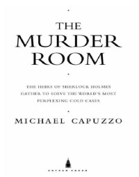 Vidocq Society.;Capuzzo, Mike — The murder room: the heirs of Sherlock Holmes gather to solve the world's most perplexing cold cases