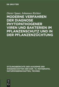 Dieter Spaar; Johannes Richter — Moderne Verfahren der Diagnose phytopathogener Viren und Bakterien im Pflanzenschutz und in der Pflanzenzüchtung