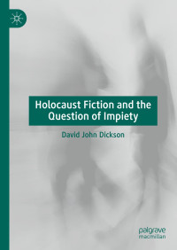 David John Dickson — Holocaust Fiction and the Question of Impiety