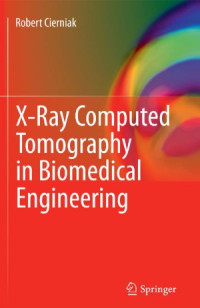 Cierniak Robert — X-Ray Computed Tomography in Biomedical Engineering