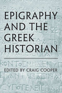 Craig Cooper — Epigraphy and the Greek Historian