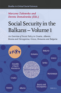 Marzena Żakowska, Dorota Domalewska — Social Security in the Balkans - Volume 1: An Overview of Social Policy in Croatia, Albania, Bosnia and Hercegovina, Greece, Romania and Bulgaria