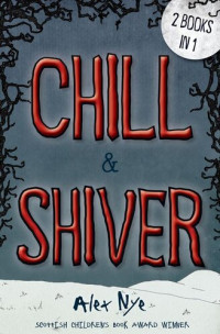 Alex Nye — Chill & Shiver: 2 Books in 1