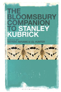 Nathan Abrams; I. Q. Hunter (editors) — The Bloomsbury Companion to Stanley Kubrick