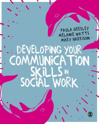 Paula Beesley, Melanie Watts, Mary Harrison — Developing Your Communication Skills in Social Work