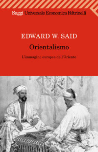 Edward W. Said — Orientalismo. L'immagine europea dell'Oriente