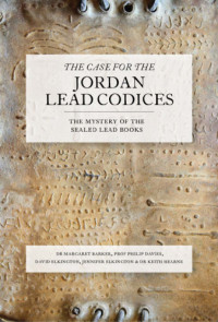 David Elkington, Jennifer Elkington — The Case for the Lead Codices