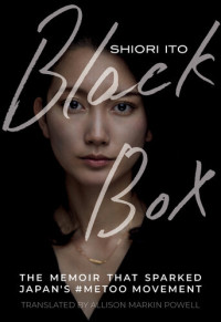 Shiori Ito — Black Box: The Memoir That Sparked Japan's #MeToo Movement