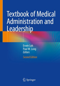 Erwin Loh, Paul W. Long, (eds.) — Textbook of Medical Administration and Leadership