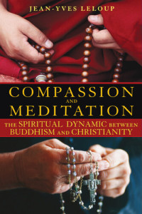 Jean-Yves Leloup — Compassion and Meditation: The Spiritual Dynamic between Buddhism and Christianity