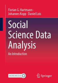 Florian G. Hartmann, Johannes Kopp, Daniel Lois — Social Science Data Analysis: An Introduction