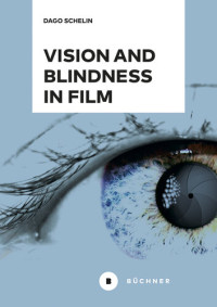 Dago Schelin — Vision and Blindness in Film