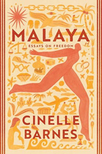 Cinelle Barnes — Malaya: Essays on Freedom