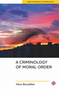 Hans Boutellier — A Criminology of Moral Order