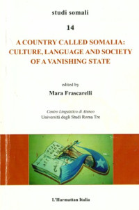 Mara Frascarelli — A Country Called Somalia: Culture, Language and Society of a Vanishing State