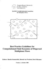 Martin Sommerfeld; René Oliemans; Berend van Wachem; Swedish Industrial Association for Multiphase Flows.; European Research Community on Flow, Turbulence and Combustion. — Best practice guidelines for computational fluid dynamics of dispersed multi-phase flows