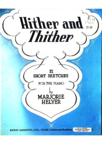Marjorie Helyer — Hither and Thither: 12 Short Sketches for the Piano