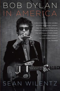 Dylan, Bob;Wilentz, Sean — Bob Dylan in America