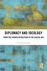 Alexander Stagnell — Diplomacy and Ideology: From the French Revolution to the Digital Age