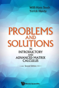 Hardy, Yorick; Steeb, Willi-Hans — Problems and solutions in introductory and advanced matrix calculus