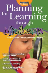 Rachel Sparks Linfield; Penny Coltman — Planning for Learning through Minibeasts