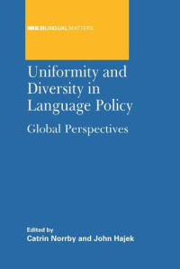 Catrin Norrby (editor); John Hajek (editor) — Uniformity and Diversity in Language Policy: Global Perspectives