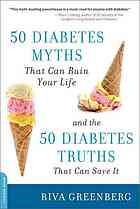 Riva Greenberg — 50 diabetes myths that can ruin your life : and the 50 diabetes truths that can save it