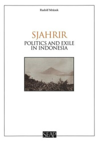 Rudolf Mrázek — Sjahrir: Politics and Exile in Indonesia