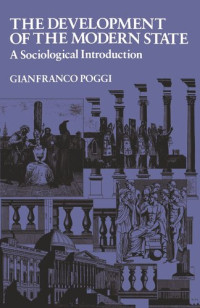 Gianfranco Poggi — The Development of the Modern State: A Sociological Introduction