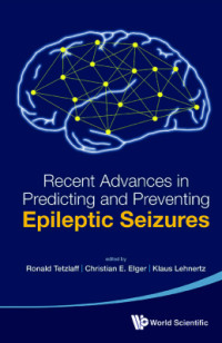 Tetzlaff Ronald, Elger Christian E., Lehnertz Klaus. — Recent Advances in Predicting and Preventing Epileptic Seizures