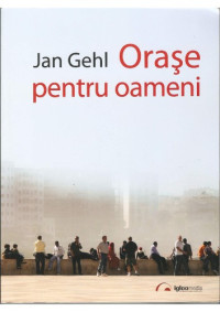 Jan Gehl — Orașe pentru oameni