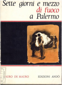 Mauro De Mauro — Sette giorni e mezzo di fuoco a Palermo