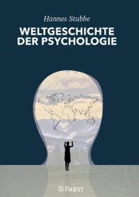 Stubbe Hannes — WELTGESCHICHTE DER PSYCHOLOGIE