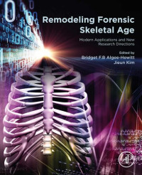 Bridget F.B. Algee-Hewitt, Jieun Kim — Remodeling Forensic Skeletal Age: Modern Applications and New Research Directions