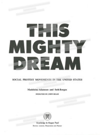 Madeleine Adamson, Seth Borgos — This Mighty Dream: Social Protest Movements in the United States