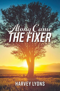 Harvey Lyons — Along Came the Fixer