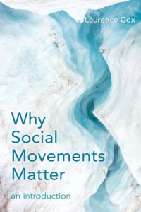 Cox, Laurence — Why social movements matter: an introduction