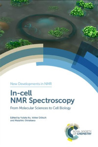 Yutaka Ito (editor), Volker Dötsch (editor), Masahiro Shirakawa (editor) — In-cell NMR Spectroscopy: From Molecular Sciences to Cell Biology (ISSN)