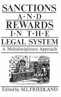 Martin Friedland (editor) — Sanctions and Rewards in the Legal System: A Multidisciplinary Approach