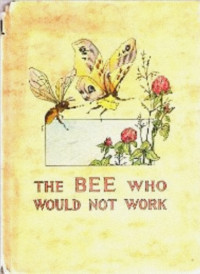  — The Bee Who Would Not Work