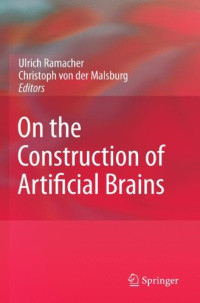 Ulrich Ramacher, Christoph von der Malsburg (eds.) — On the Construction of Artificial Brains