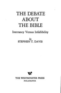 Stephen T. Davis — Debate About the Bible: Inerrancy Versus Infallibility
