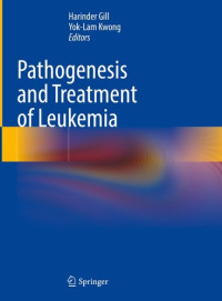 Harinder Gill (editor), Yok-Lam Kwong (editor) — Pathogenesis and Treatment of Leukemia